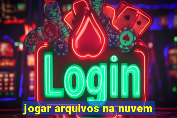 jogar arquivos na nuvem